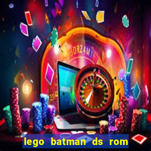 lego batman ds rom pt br